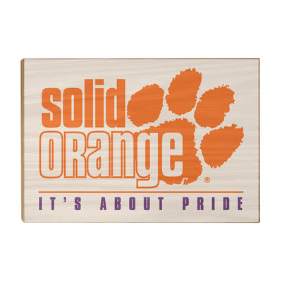 Clemson Tigers - Solid Orange it's About Pride - College Wall Art #Wood