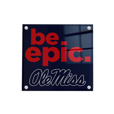 Ole Miss Rebels - Be Epic Ole Miss - College Wall Art #Acrylic