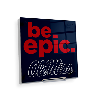 Ole Miss Rebels - Be Epic Ole Miss - College Wall Art #Acrylic Mini