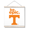 Tennessee Volunteers - Be Epic T - College Wall Art #Hanging Canvas